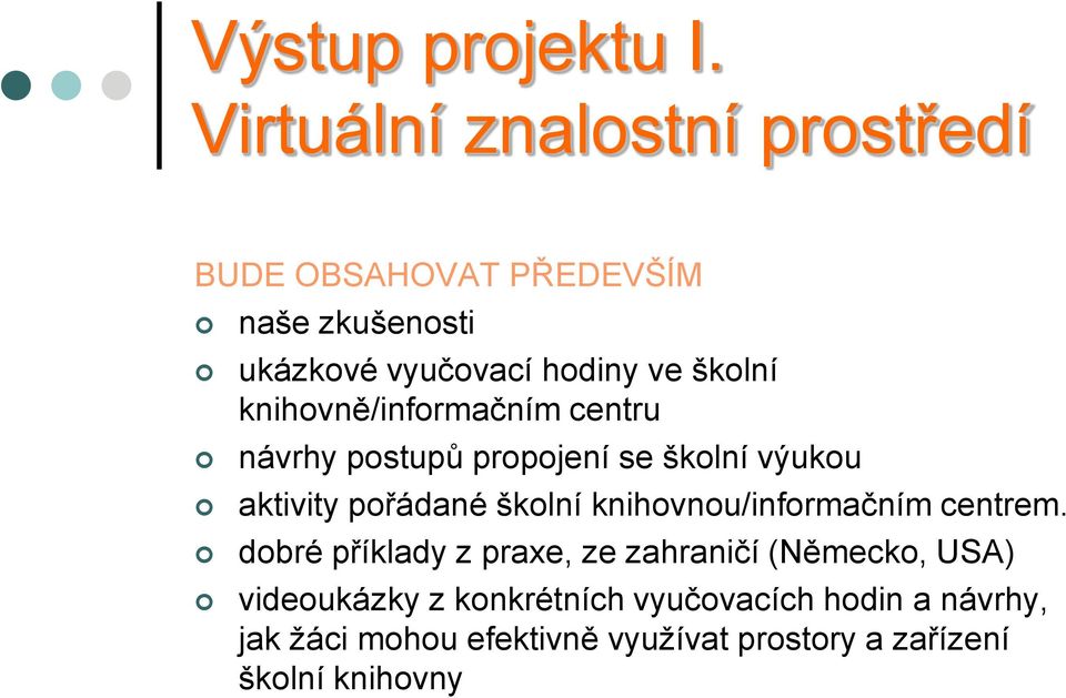 knihovně/informačním centru návrhy postupů propojení se školní výukou aktivity pořádané školní