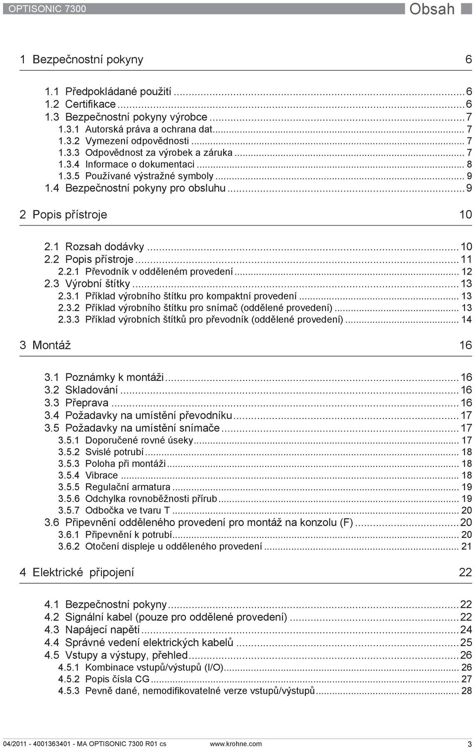 1 Rozsah dodávky...10 2.2 Popis přístroje...11 2.2.1 Převodník v odděleném provedení... 12 2.3 Výrobní štítky...13 2.3.1 Příklad výrobního štítku pro kompaktní provedení... 13 2.3.2 Příklad výrobního štítku pro snímač (oddělené provedení).