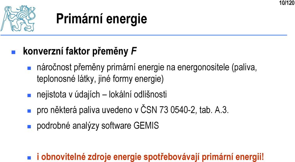 údajích lokální odlišnosti pro některá paliva uvedeno v ČSN 73 