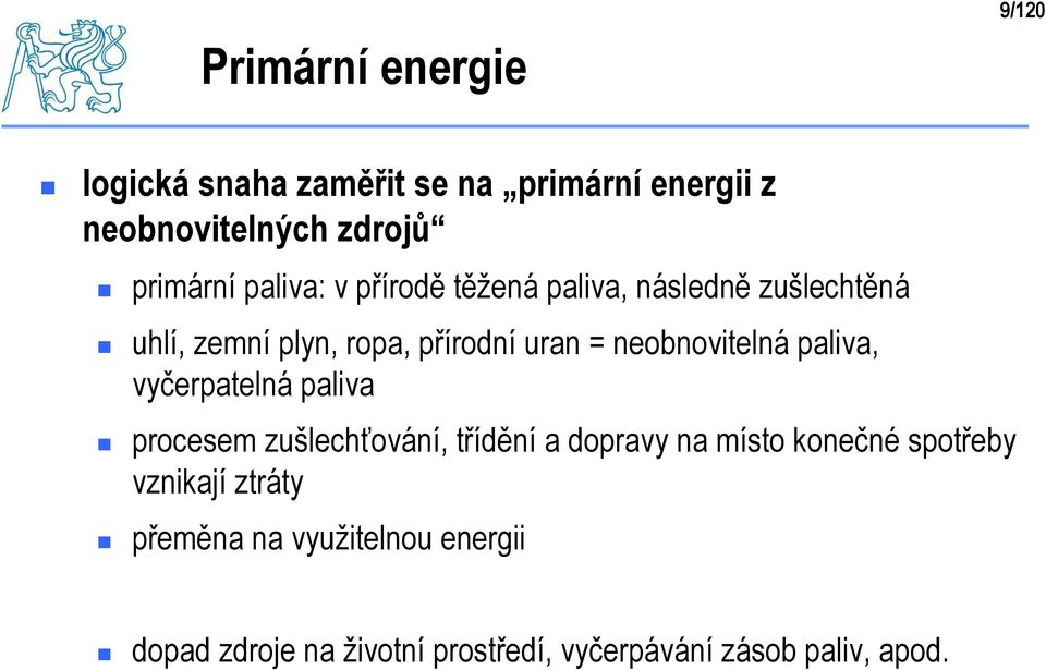 neobnovitelná paliva, vyčerpatelná paliva procesem zušlechťování, třídění a dopravy na místo konečné