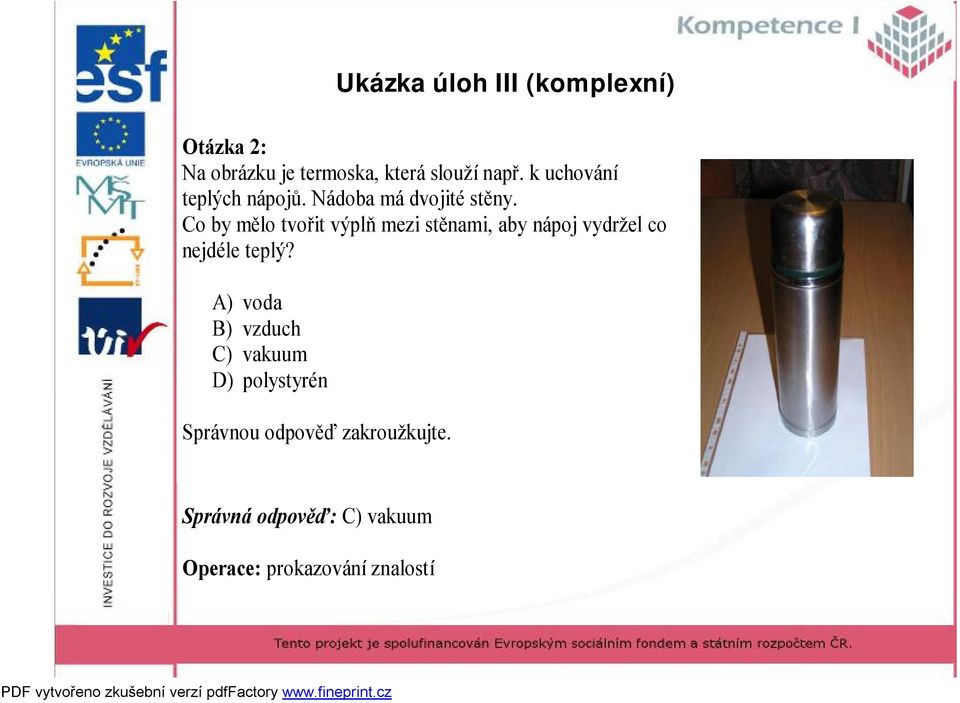 Co by mělo tvořit výplň mezi stěnami, aby nápoj vydržel co nejdéle teplý?