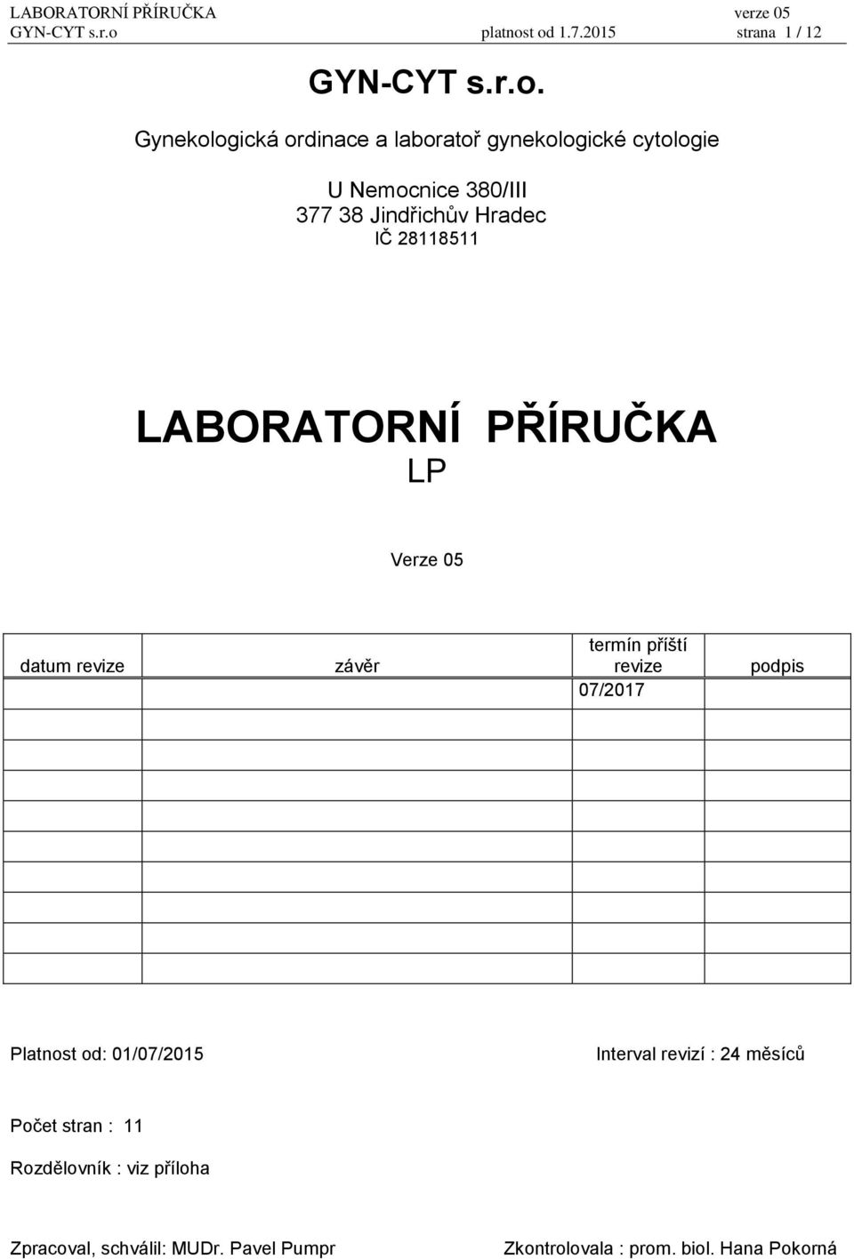 t od 1.7.2015 strana 1 / 12 GYN-CYT s.r.o. Gynekologická ordinace a laboratoř gynekologické cytologie U