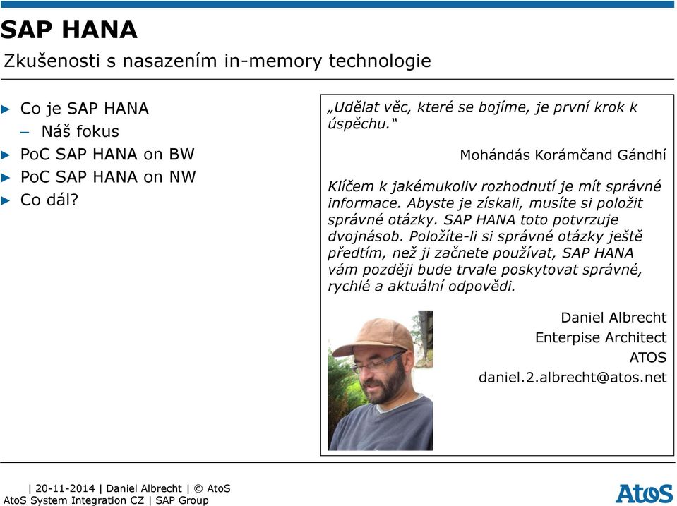 Abyste je získali, musíte si položit správné otázky. SAP HANA toto potvrzuje dvojnásob.