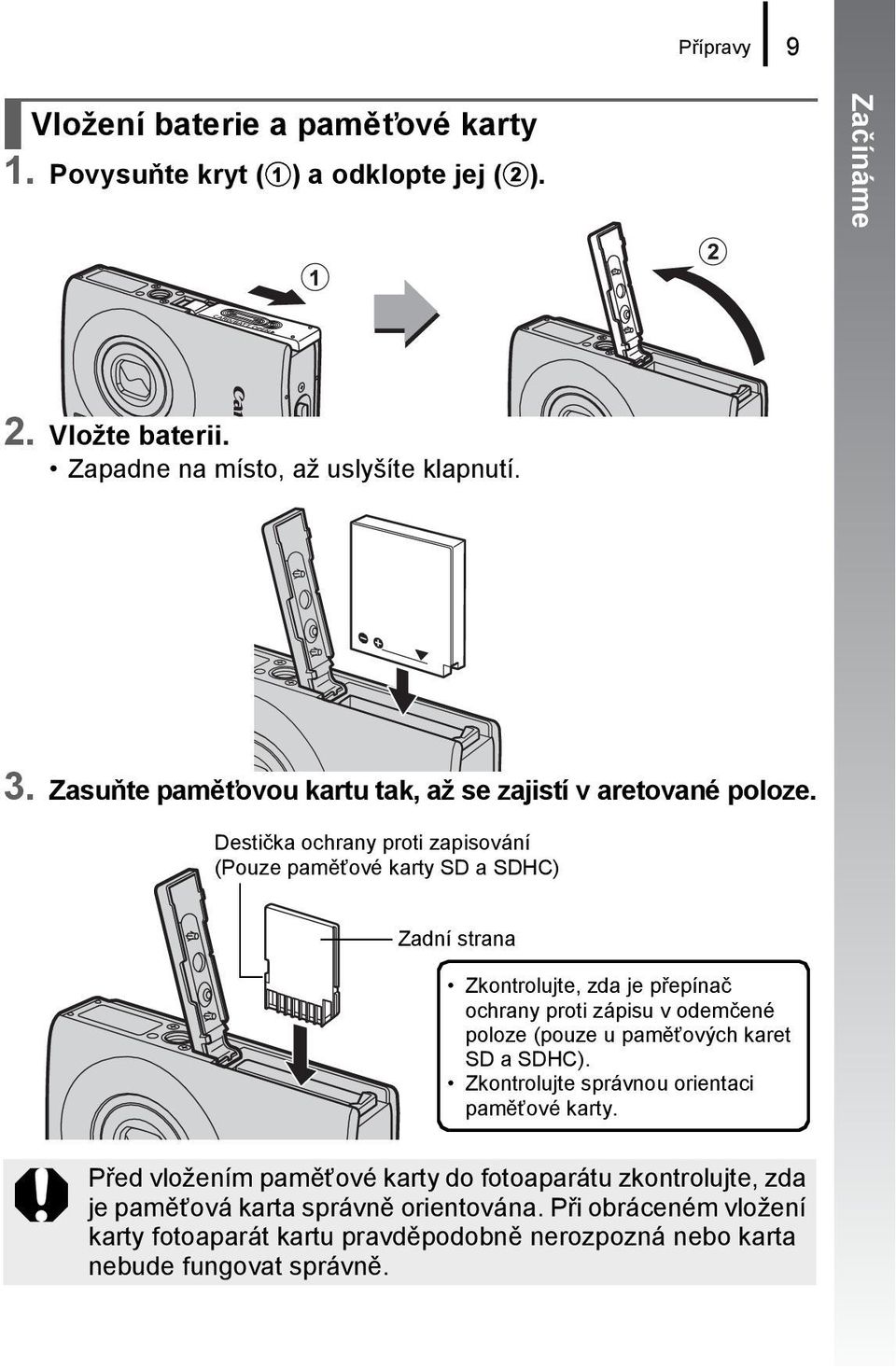 Destička ochrany proti zapisování (Pouze paměťové karty SD a SDHC) Zadní strana Zkontrolujte, zda je přepínač ochrany proti zápisu v odemčené poloze (pouze u