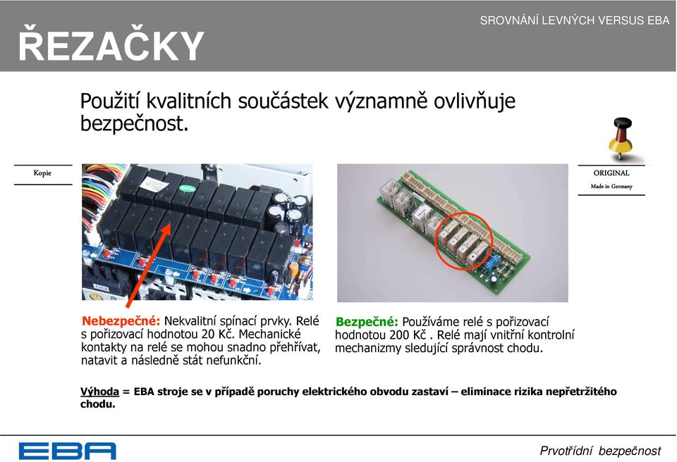 Mechanické kontakty na relé se mohou snadno přehřívat, natavit a následně stát nefunkční.