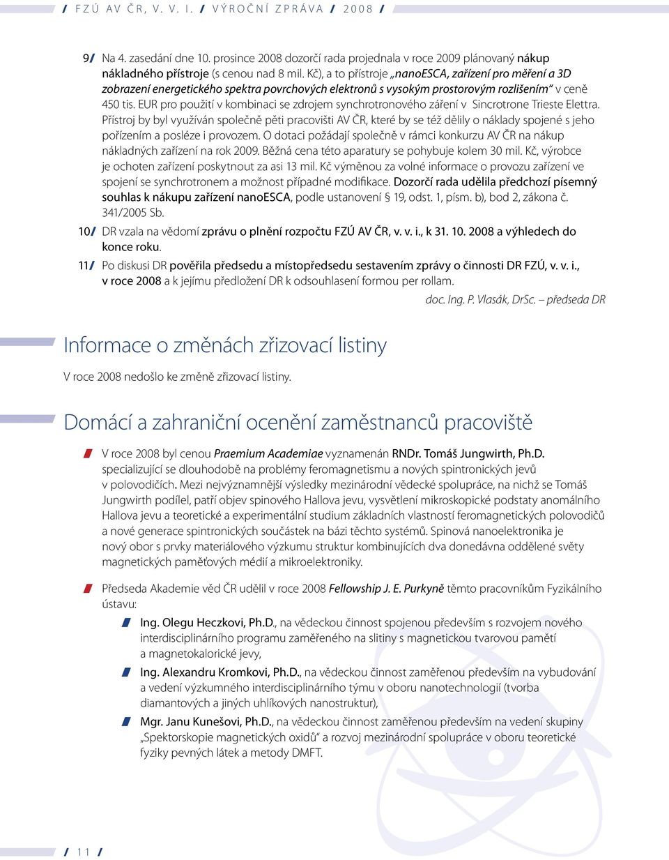 EUR pro použití v kombinaci se zdrojem synchrotronového záření v Sincrotrone Trieste Elettra.