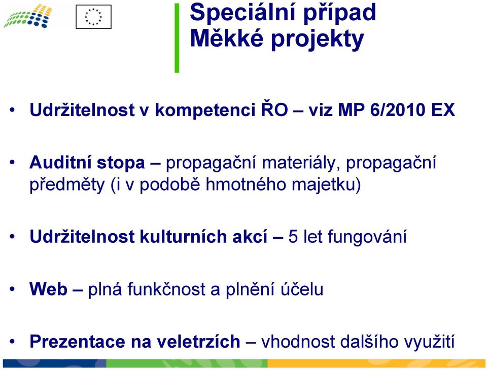 podobě hmotného majetku) Udržitelnost kulturních akcí 5 let fungování