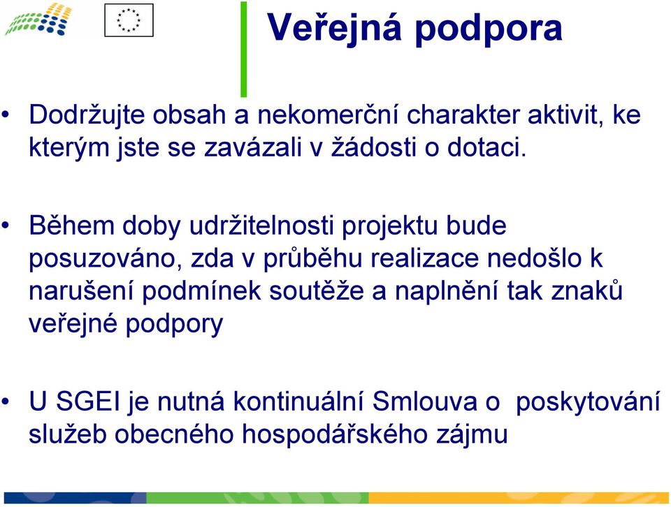 Během doby udržitelnosti projektu bude posuzováno, zda v průběhu realizace nedošlo k