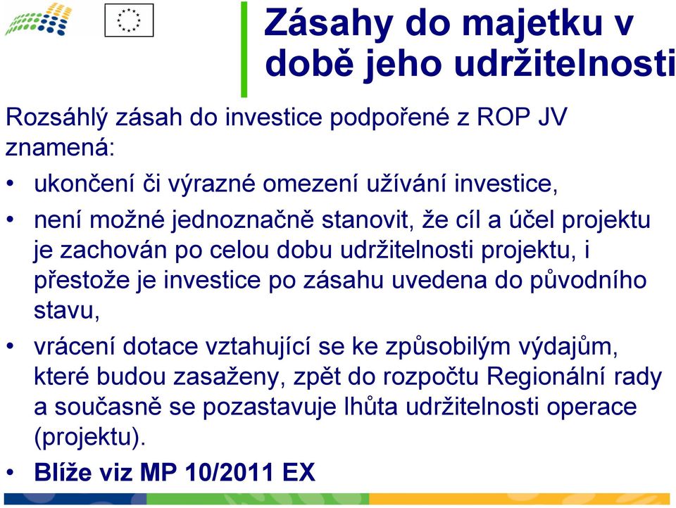 přestože je investice po zásahu uvedena do původního stavu, vrácení dotace vztahující se ke způsobilým výdajům, které budou