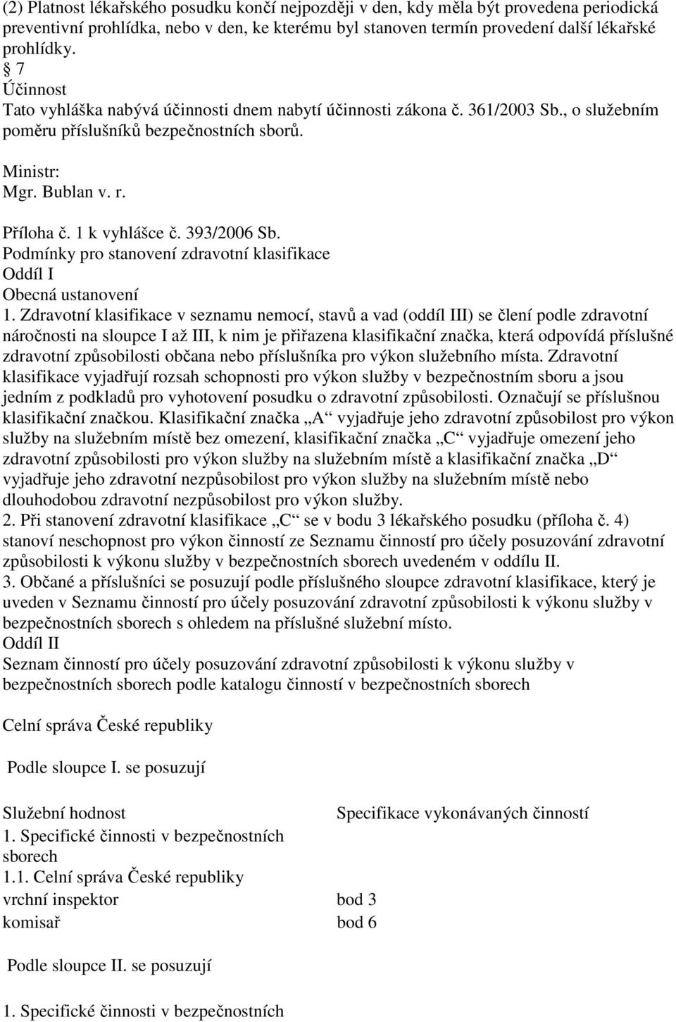 393/2006 Sb. Podmínky pro stanovení zdravotní klasifikace Oddíl I Obecná ustanovení 1.
