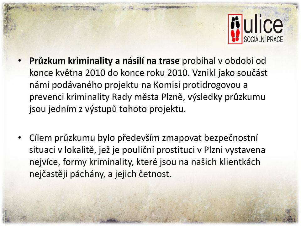 průzkumu jsou jedním z výstupů tohoto projektu.