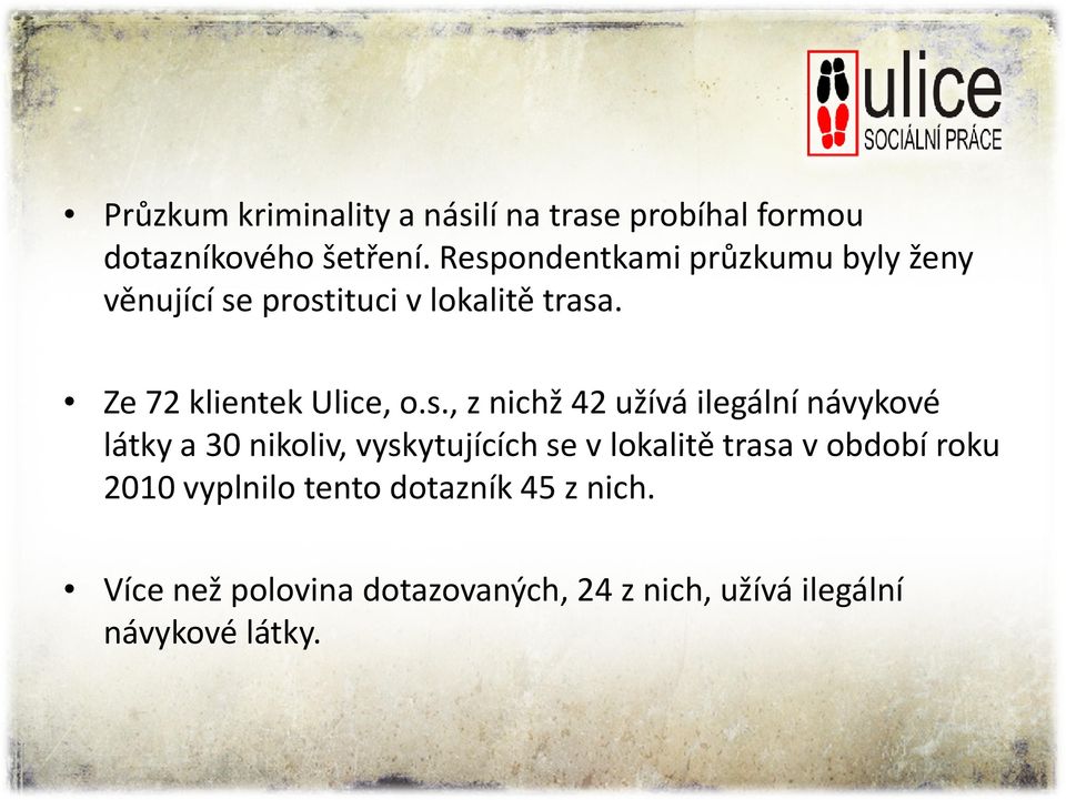 s., z nichž 42 užívá ilegální návykové látky a 30 nikoliv, vyskytujících se v lokalitě trasa v