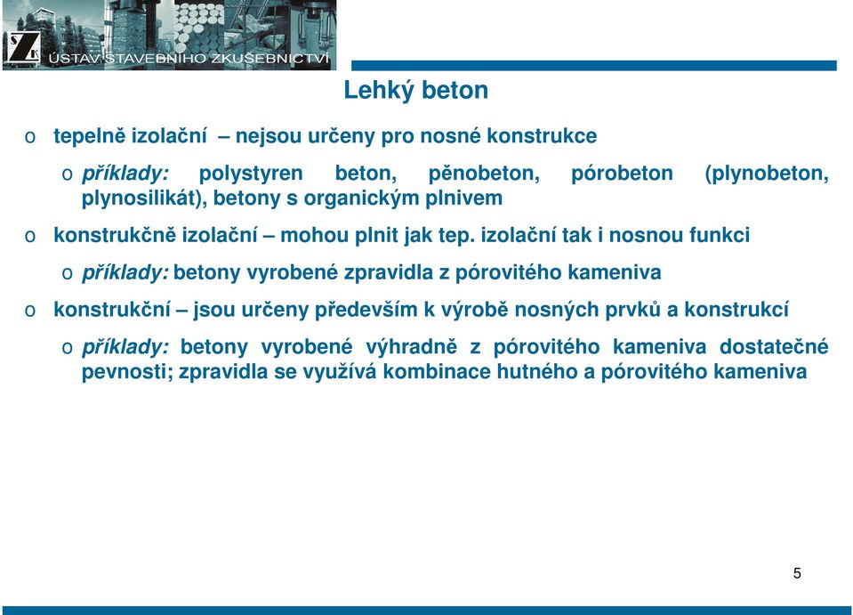 izlační tak i nsnu funkci příklady: betny vyrbené zpravidla z pórvitéh kameniva knstrukční jsu určeny především k