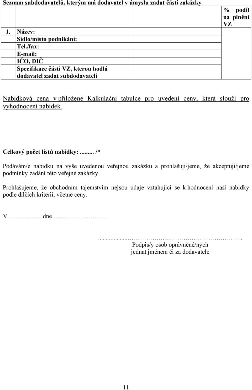 ceny, která slouží pro vyhodnocení nabídek. Celkový počet listů nabídky:.