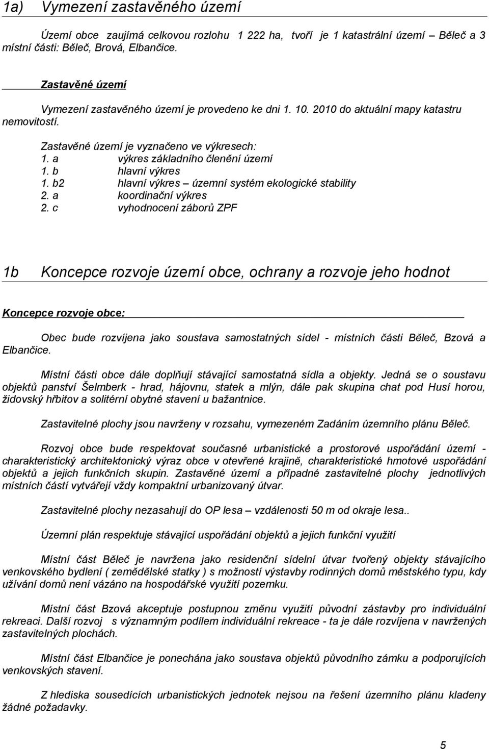 b hlavní výkres 1. b2 hlavní výkres územní systém ekologické stability 2. a koordinační výkres 2.