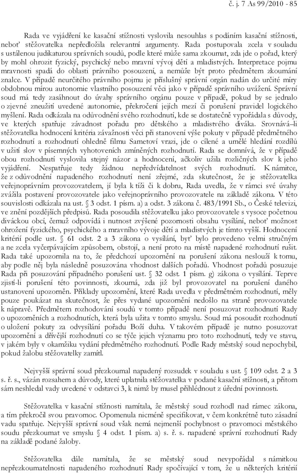 Interpretace pojmu mravnosti spadá do oblasti právního posouzení, a nemůže být proto předmětem zkoumání znalce.