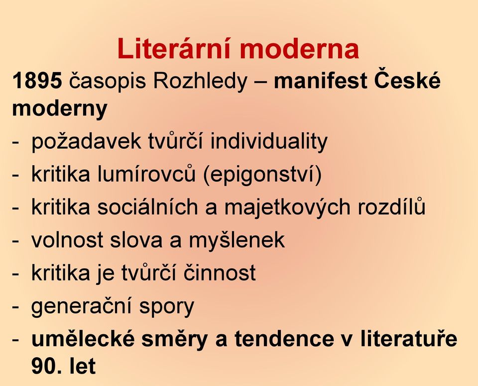 sociálních a majetkových rozdílů - volnost slova a myšlenek - kritika je