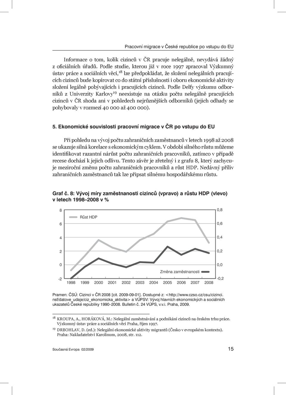 ekonomické aktivity složení legálně pobývajících i pracujících cizinců.