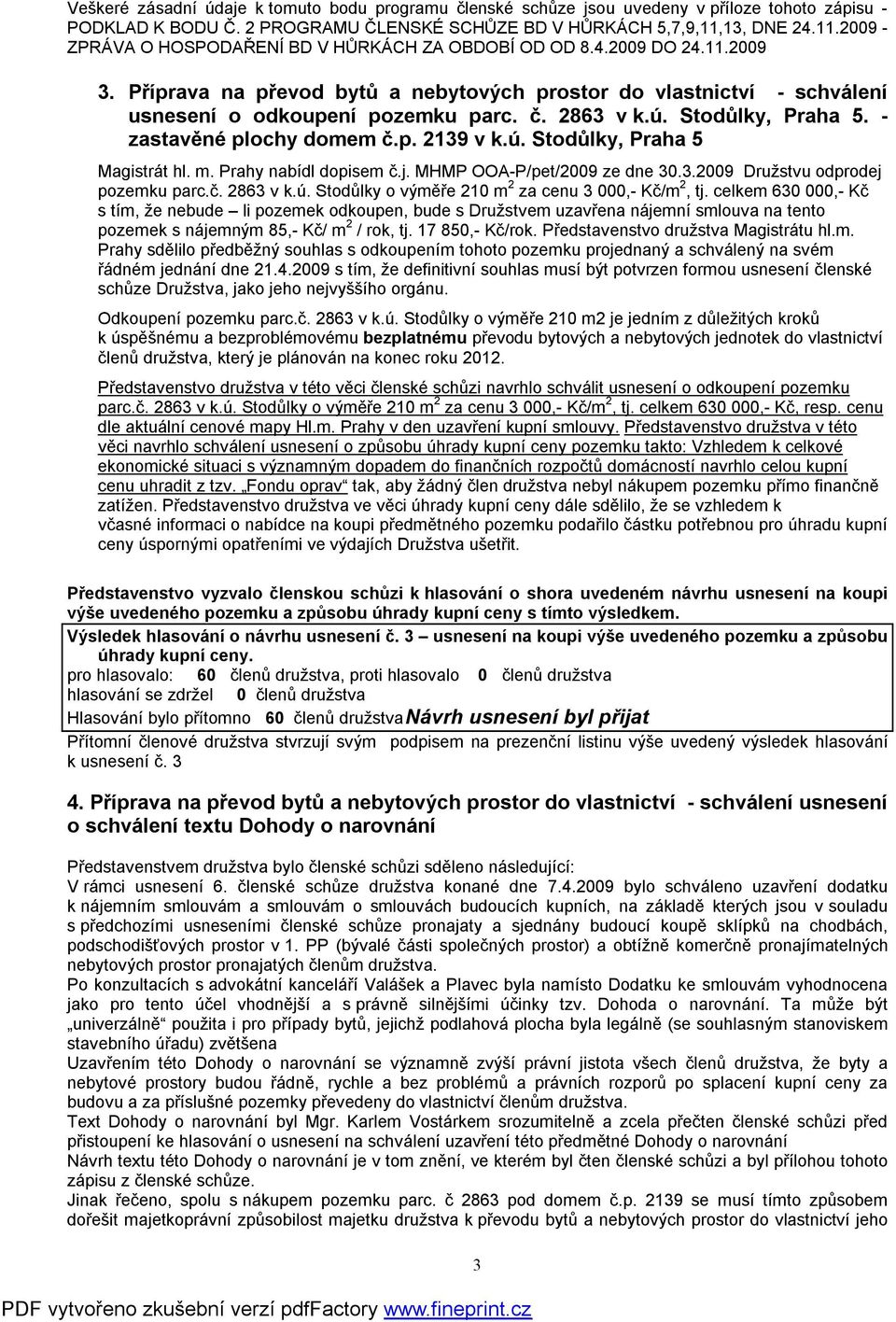 Příprava na převod bytů a nebytových prostor do vlastnictví - schválení usnesení o odkoupení pozemku parc. č. 2863 v k.ú. Stodůlky, Praha 5. - zastavěné plochy domem č.p. 2139 v k.ú. Stodůlky, Praha 5 Magistrát hl.