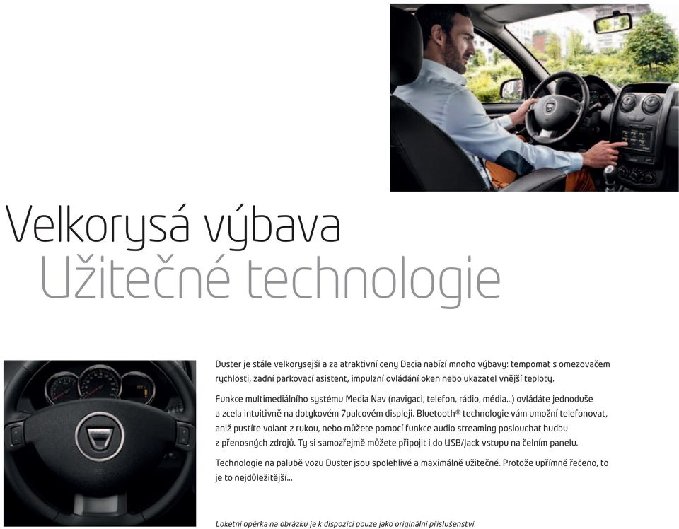 Bluetooth technologie vám umožní telefonovat, aniž pustíte volant z rukou, nebo můžete pomocí funkce audio streaming poslouchat hudbu z přenosných zdrojů.