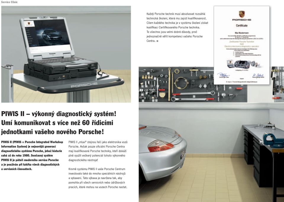 PIWIS II výkonný diagnostický systém! Umí komunikovat s více než 60 řídicími jednotkami vašeho nového Porsche!