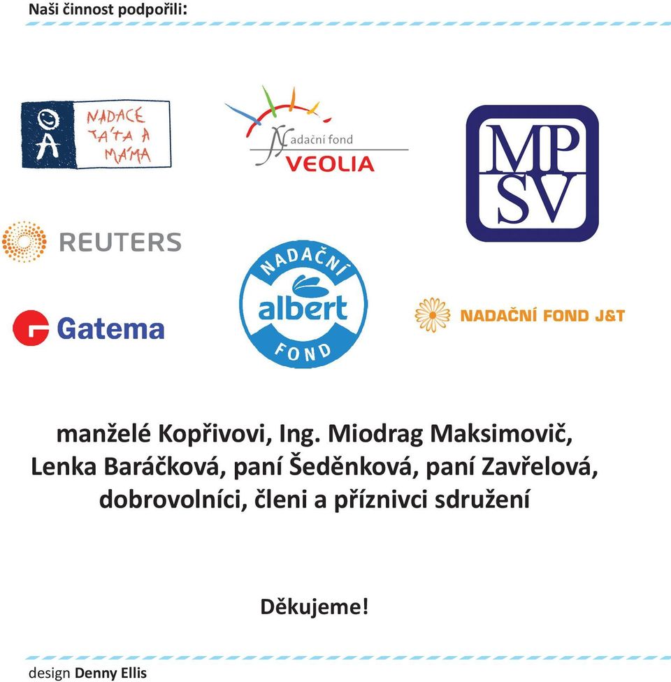 Šeděnková, paní Zavřelová, dobrovolníci, členi