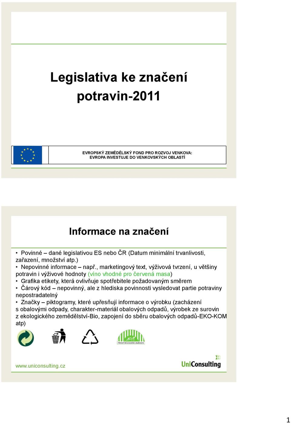 , marketingový text, výživová tvrzení, u většiny potravin i výživové hodnoty (víno vhodné pro červená masa) Grafika etikety, která ovlivňuje spotřebitele požadovaným směrem Čárový kód