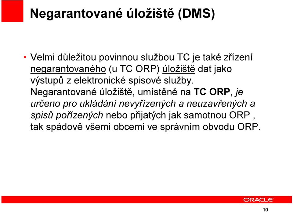 Negarantované úložiště, umístěné na TC ORP, je určeno pro ukládání nevyřízených a