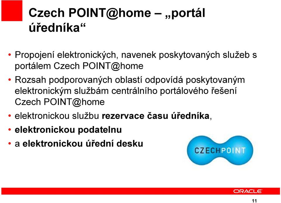 poskytovaným elektronickým službám centrálního portálového řešení Czech POINT@home