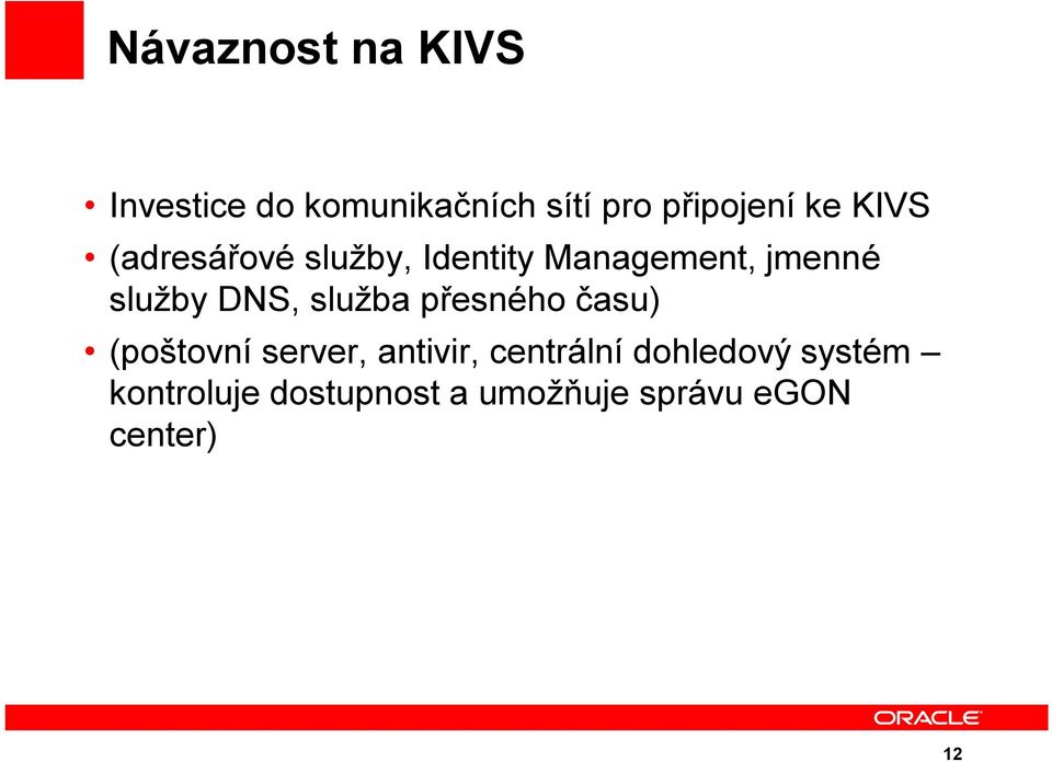 DNS, služba přesného času) (poštovní server, antivir, centrální