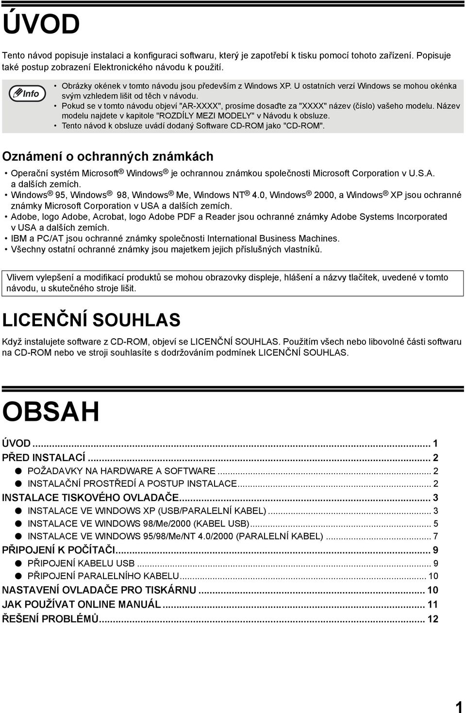 Pokud se v tomto návodu objeví "AR-XXXX", prosíme dosaďte za "XXXX" název (číslo) vašeho modelu. Název modelu najdete v kapitole "ROZDÍLY MEZI MODELY" v Návodu k obsluze.