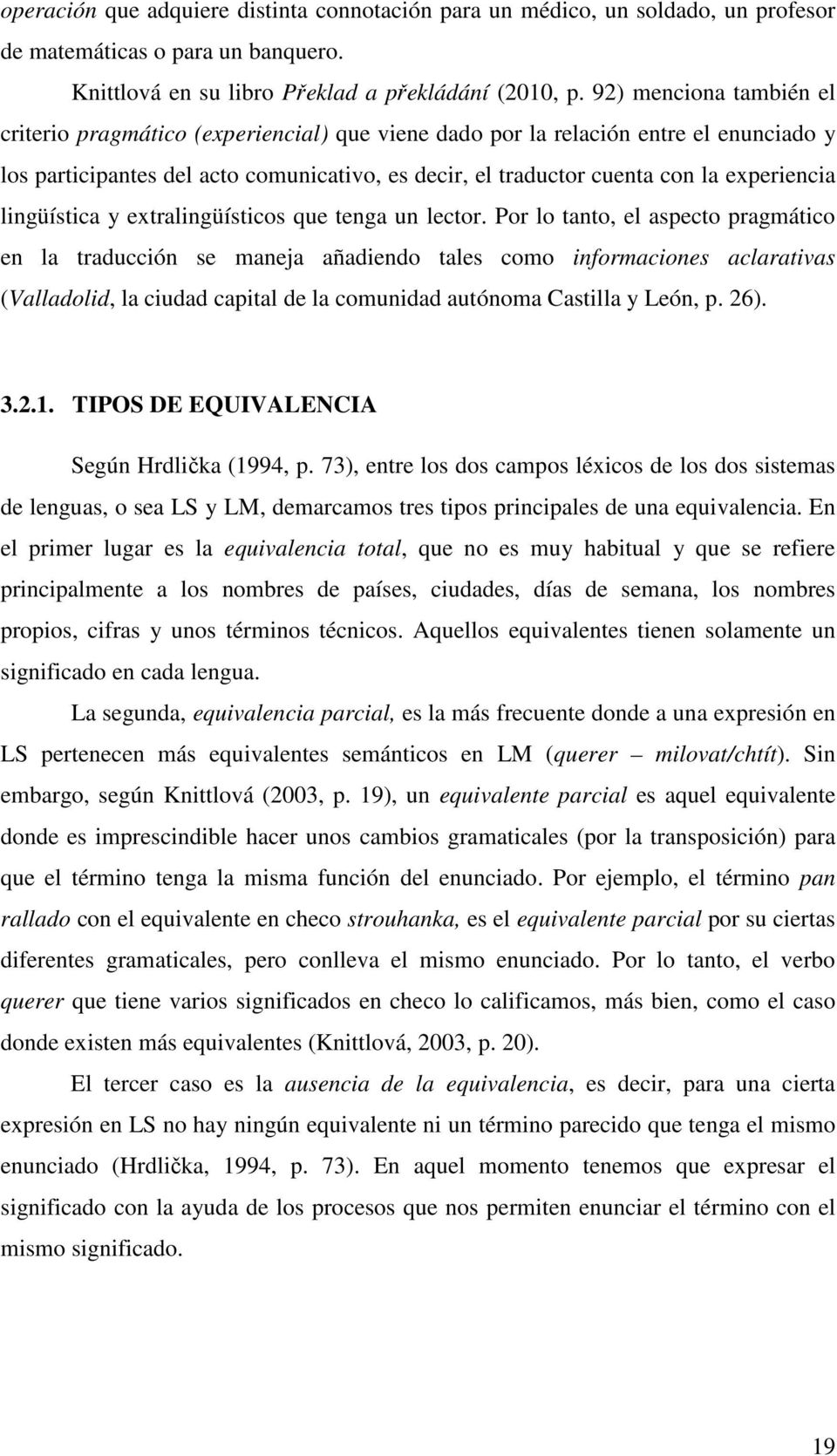 experiencia lingüística y extralingüísticos que tenga un lector.