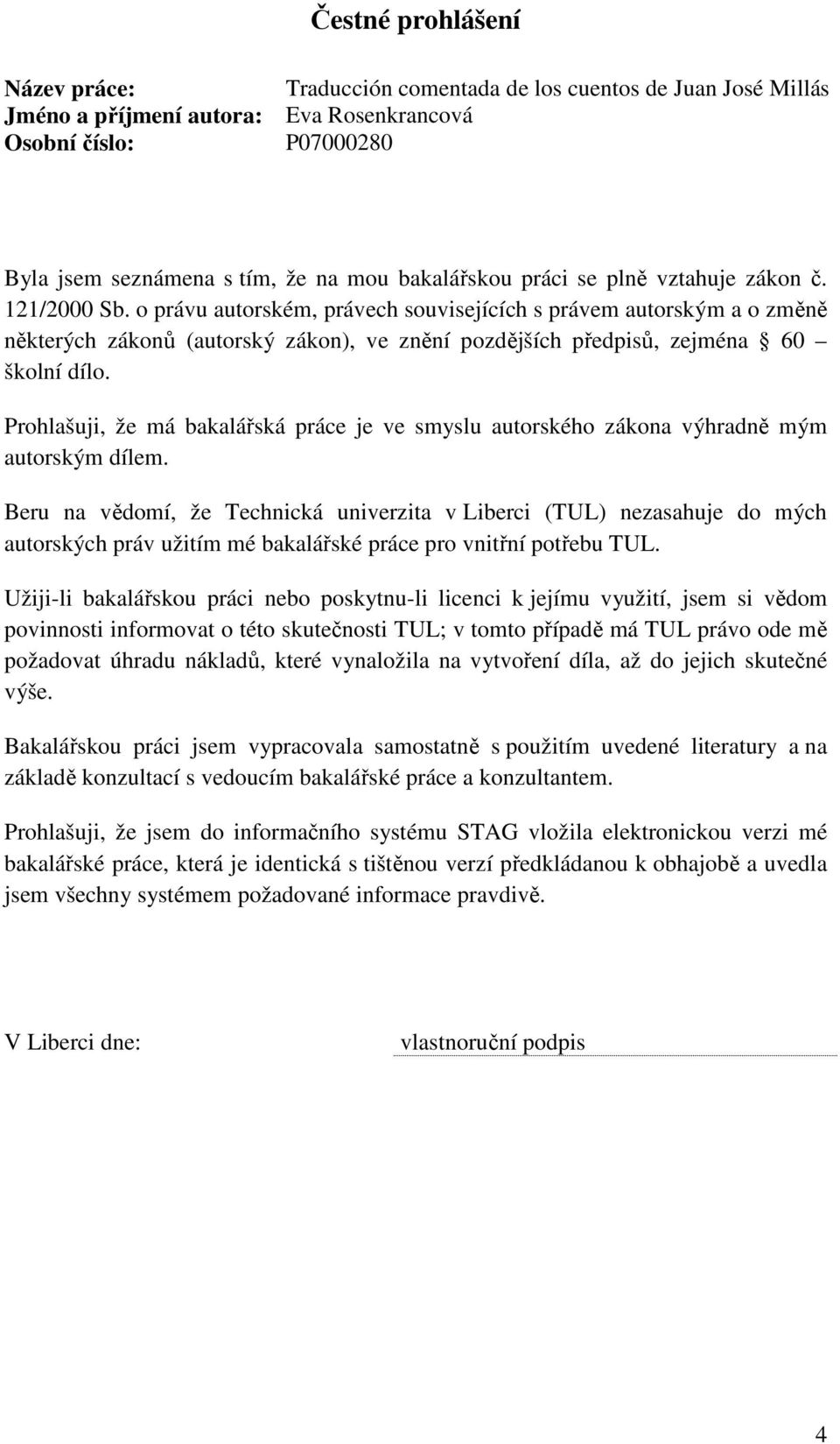 o právu autorském, právech souvisejících s právem autorským a o změně některých zákonů (autorský zákon), ve znění pozdějších předpisů, zejména 60 školní dílo.