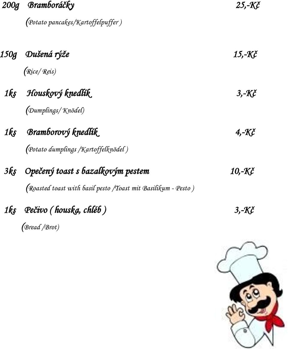 dumplings /Kartoffelknödel ) 3ks Opečený toast s bazalkovým pestem 10,-Kč (Roasted toast