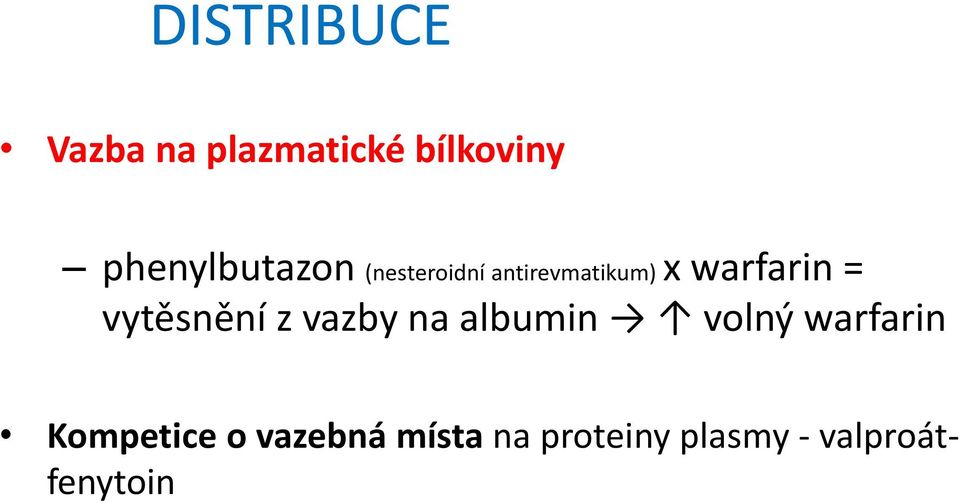 warfarin = vytěsnění z vazby na albumin volný