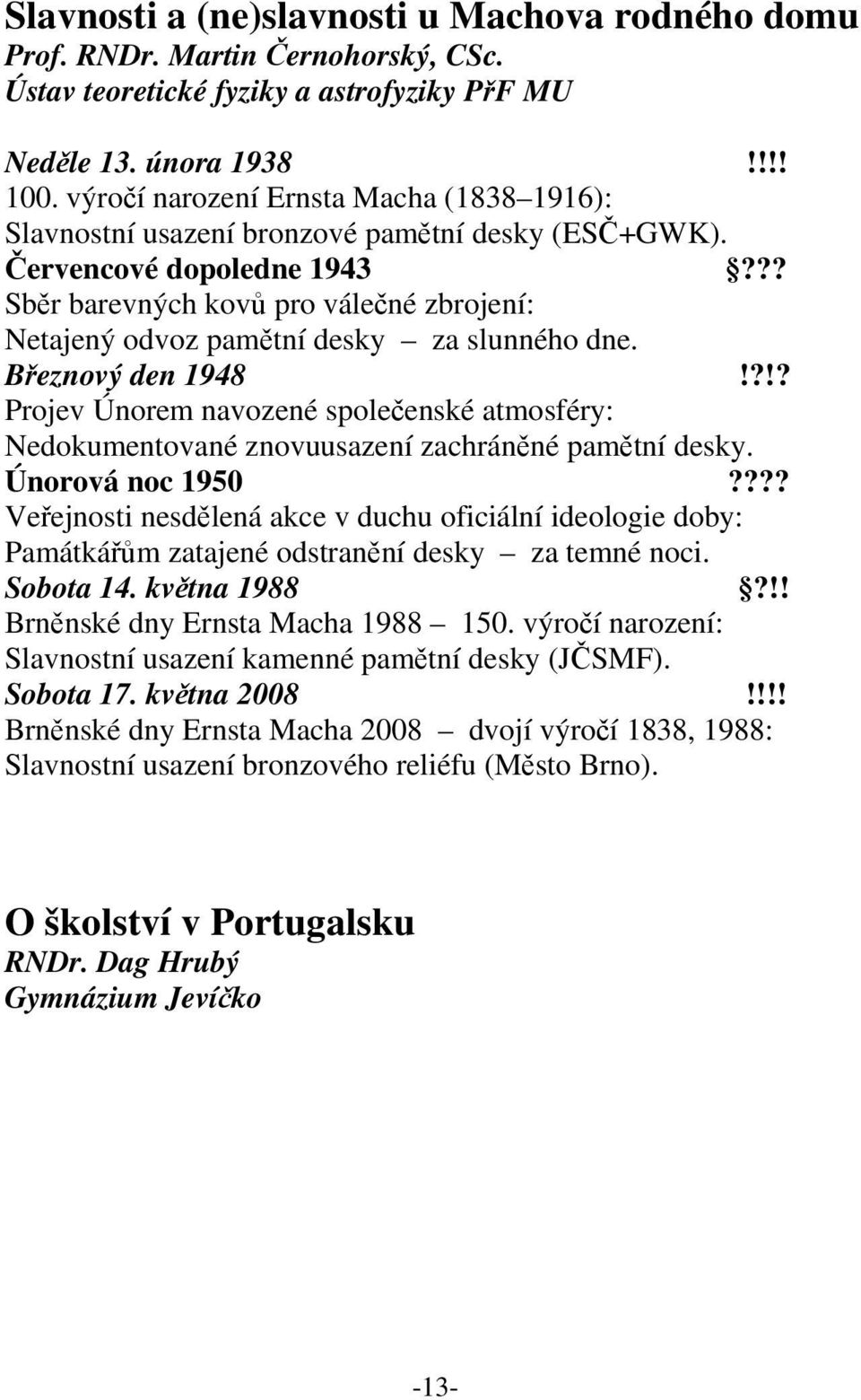 ?? Sběr barevných kovů pro válečné zbrojení: Netajený odvoz pamětní desky za slunného dne. Březnový den 1948!