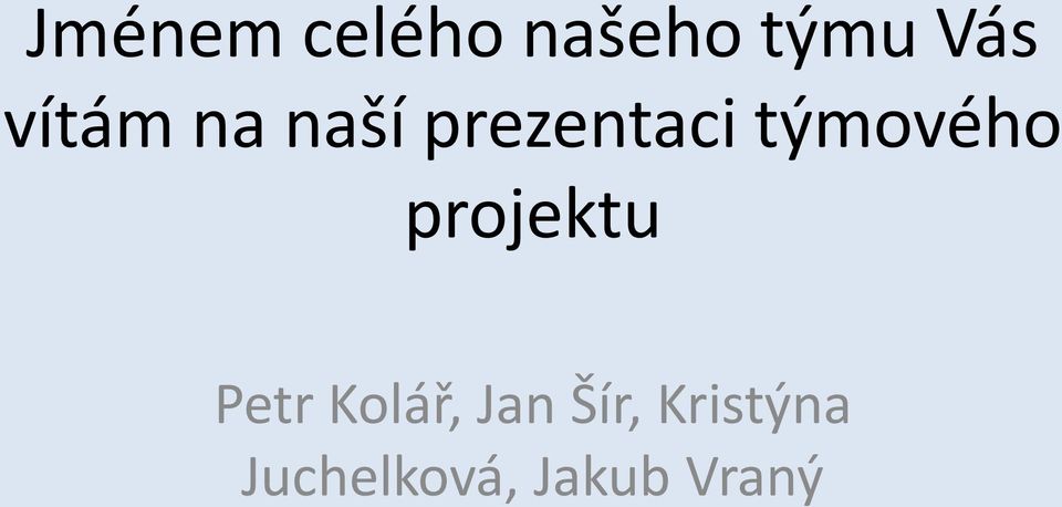 týmového projektu Petr Kolář,