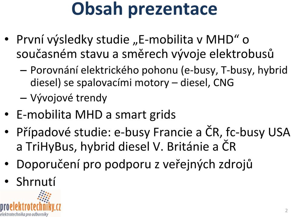diesel, CNG Vývojové trendy E mobilita MHD a smart grids Případové studie: e busy Francie a ČR,