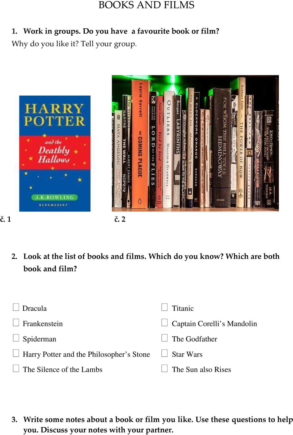 Dracula Frankenstein Spiderman Harry Potter and the Philosopher s Stone The Silence of the Lambs Titanic Captain Corelli s