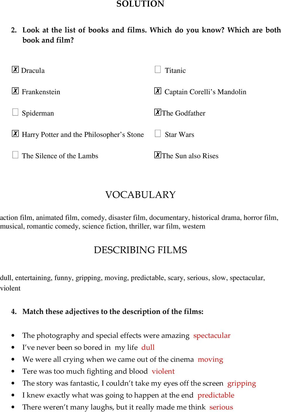 animated film, comedy, disaster film, documentary, historical drama, horror film, musical, romantic comedy, science fiction, thriller, war film, western DESCRIBING FILMS dull, entertaining, funny,