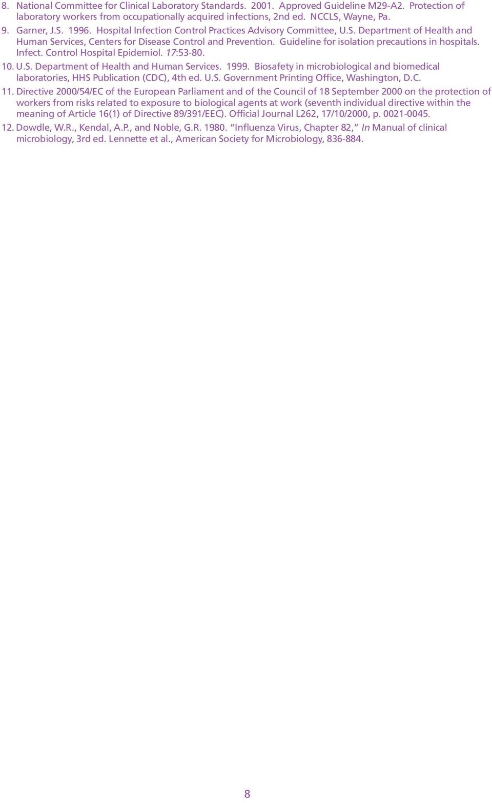 Infect Control Hospital Epidemiol 17:53-80 10 U S Department of Health and Human Services 1999 Biosafety in microbiological and biomedical laboratories, HHS Publication (CDC), 4th ed U S Government