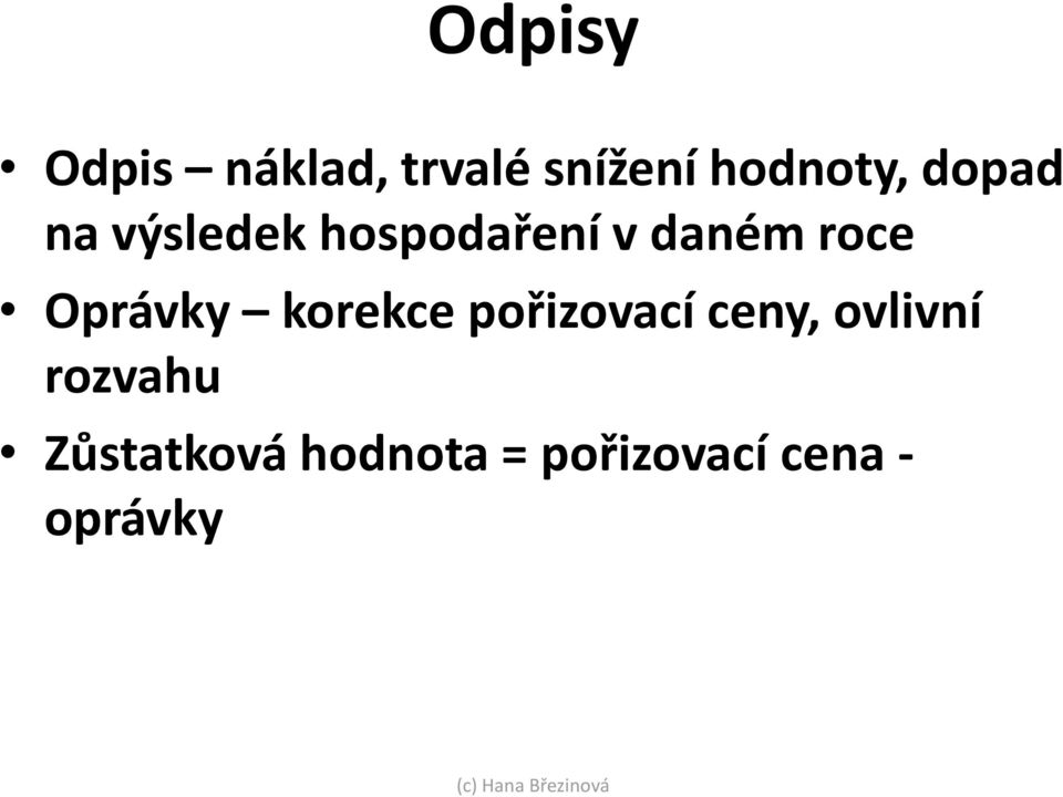 Oprávky korekce pořizovací ceny, ovlivní