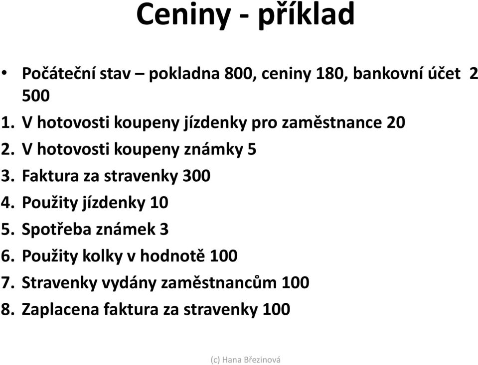 Faktura za stravenky 300 4. Použity jízdenky 10 5. Spotřeba známek 3 6.