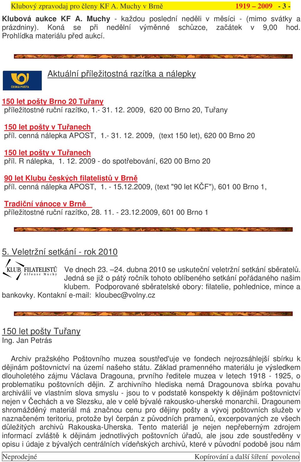 cenná nálepka APOST, 1.- 31. 12. 2009, (text 150 let), 620 00 Brno 20 150 let pošty v Tuanech píl. R nálepka, 1. 12. 2009 - do spotebování, 620 00 Brno 20 90 let Klubu eských filatelist v Brn píl.