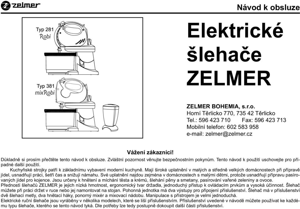 Kuchyňské strojky patří k základnímu vybavení moderní kuchyně. Mají široké uplatnění v malých a středně velkých domácnostech při přípravě jídel, usnadňují práci, šetří čas a snižují námahu.