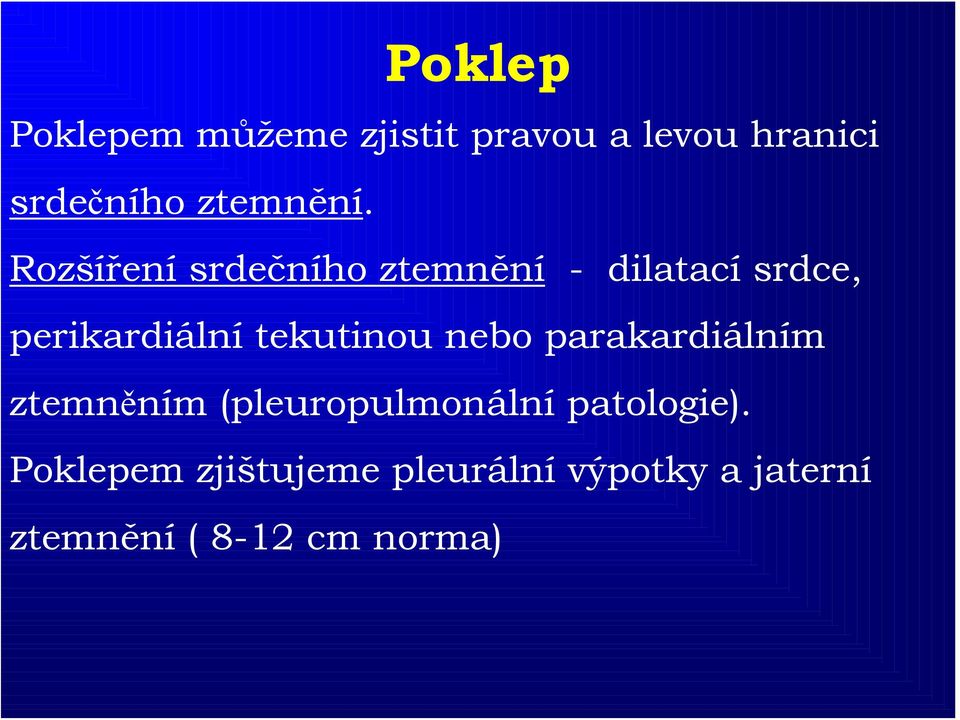 Rozšíření srdečního ztemnění - dilatací srdce, perikardiální