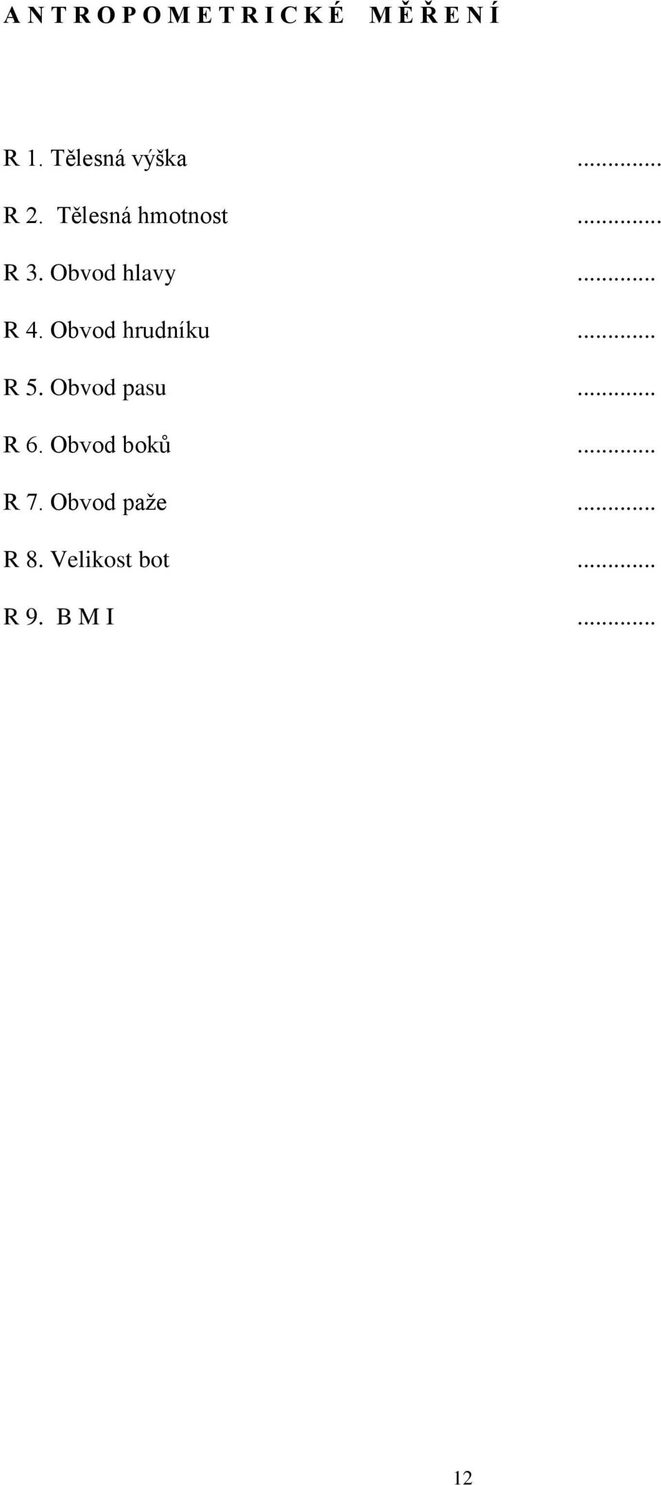 Obvod hlavy... R 4. Obvod hrudníku... R 5. Obvod pasu.