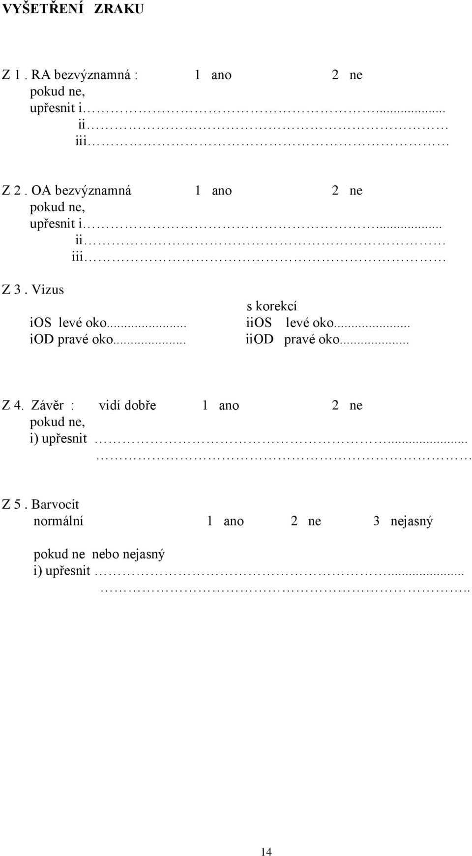 .. s korekcí iios levé oko... iiod pravé oko... Z 4.