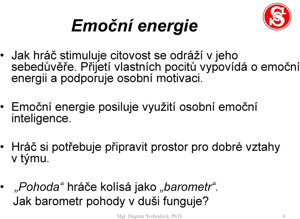 Emoční energie posiluje využití osobní emoční inteligence.