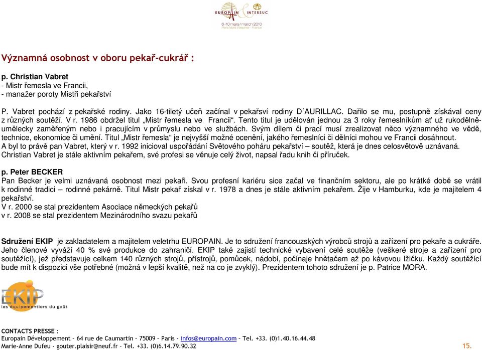 Tento titul je udělován jednou za 3 roky řemeslníkům ať už rukodělněumělecky zaměřeným nebo i pracujícím v průmyslu nebo ve službách.